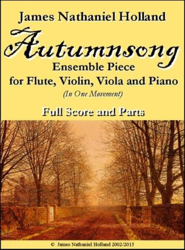 Autumnsong for Flute Violin Viola and Piano av James Nathaniel Holland (Paperback)