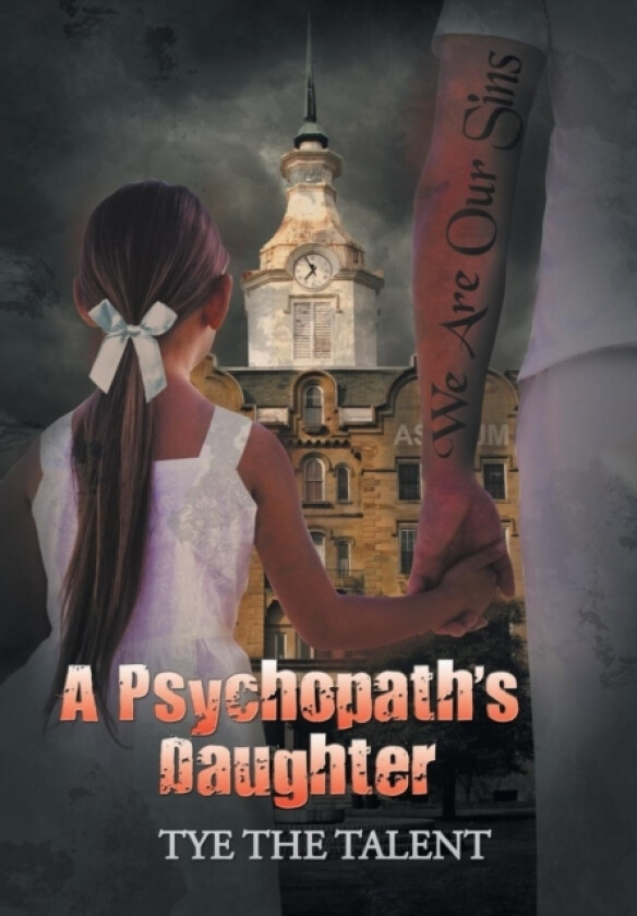 A Psychopath's Daughter av Tye the Talent (Hardcover)