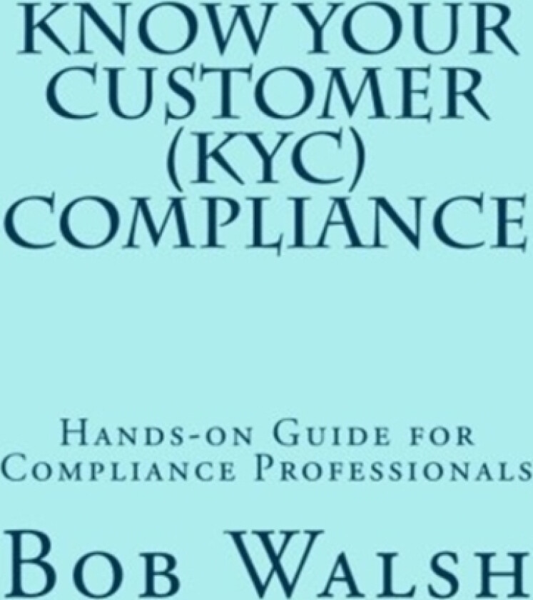 Know Your Customer (KYC) Compliance av Bob Walsh (Paperback)