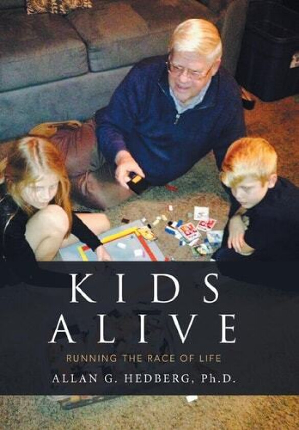 Kids Alive: Running the Race of Life av Allan G Hedberg PH D (Hardcover)