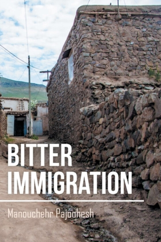 Bitter Immigration av Manouchehr Pajoohesh (Paperback)