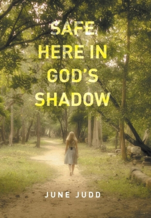 Safe Here In God's Shadow av June Judd (Hardcover)