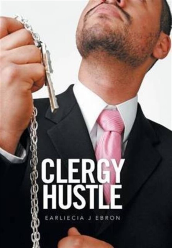Clergy Hustle av Earliecia J Ebron (Hardcover)