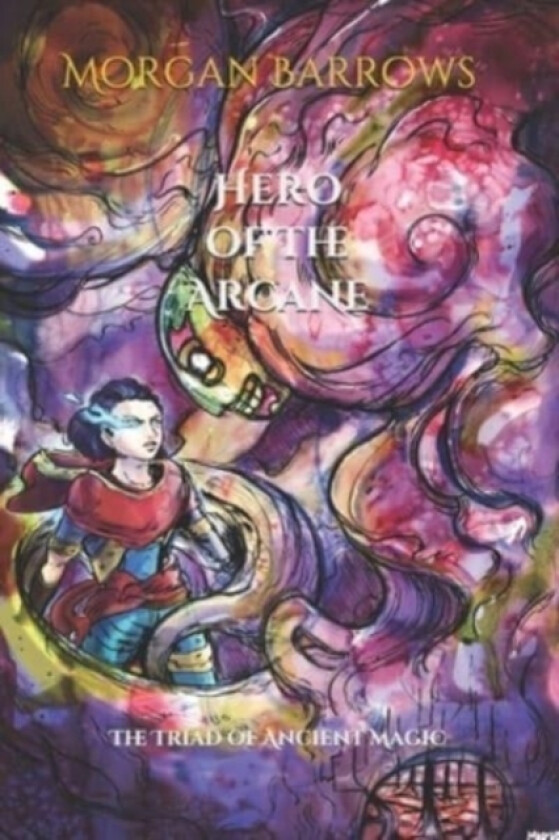 Hero of the Arcane av Morgan Barrows (Paperback)