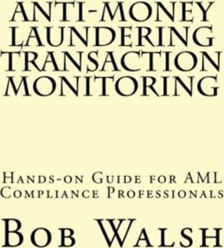 Anti-money Laundering Transaction Monitoring av Bob Walsh (Paperback)