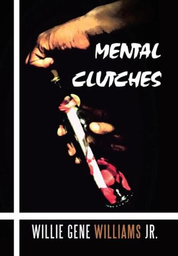 Mental Clutches av Willie Gene Williams Jr. (Hardcover)
