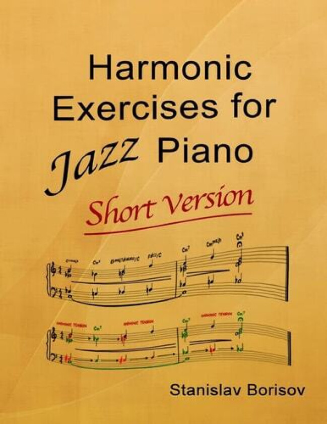 Harmonic Exercises for Jazz Piano: Short Version av Stanislav Borisov (Paperback)