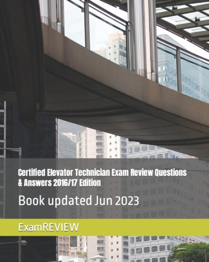 Certified Elevator Technician Exam Review Questions & Answers 2016/17 Edition av Examreview (Paperback)