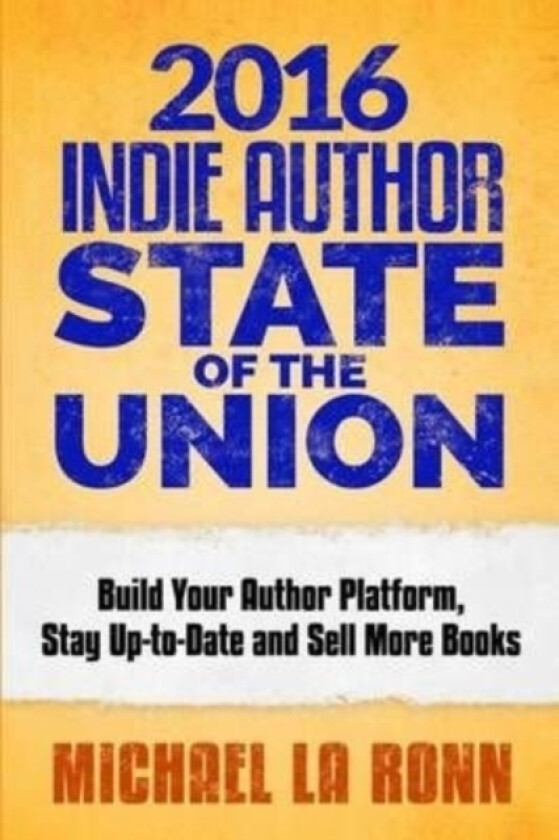 2016 Indie Author State of the Union av Michael La Ronn (Paperback)
