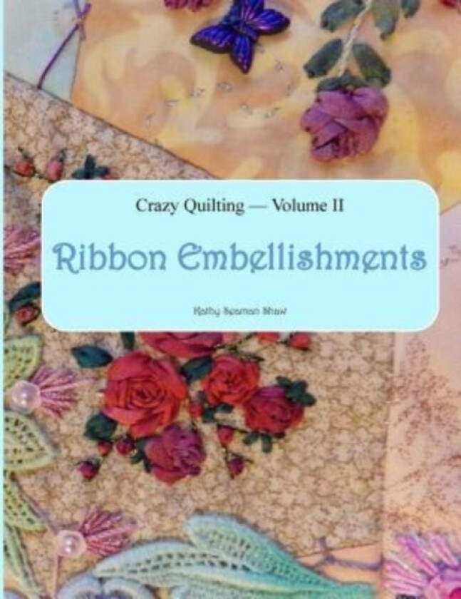 Crazy Quilting Volume 2 av Kathy Seaman Shaw (Paperback)