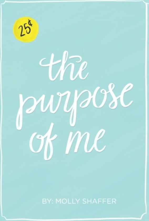 The Purpose of Me av Molly Shaffer (Paperback)
