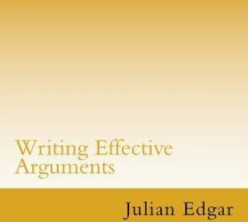 Writing Effective Arguments av Julian Edgar (Paperback)