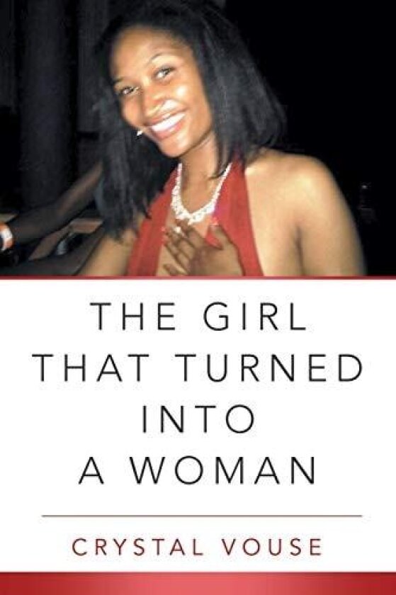 The Girl That Turned Into a Woman av Crystal Vouse (Paperback)