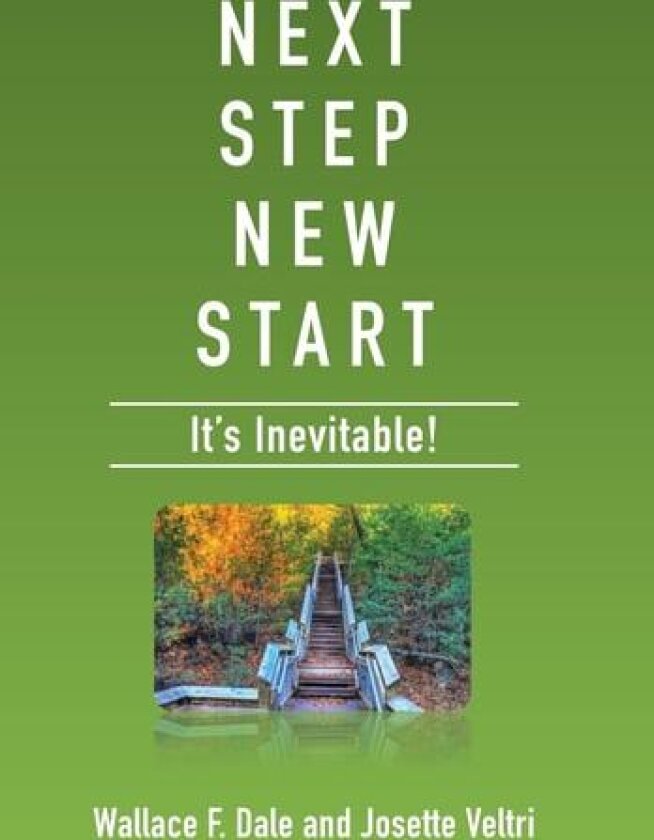 Next Step New Start: It's Inevitable av Wallace F Dale, Josette Veltri (Hardcover)