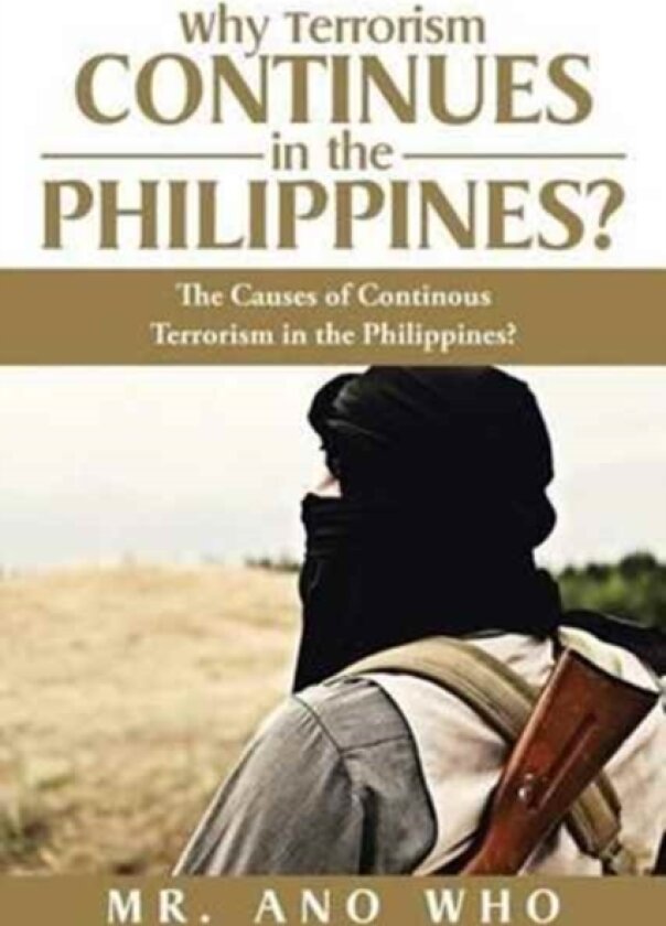 Why Terrorism Continues in the Philippines? av MR Ano Who (Paperback)
