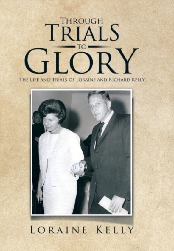 Through Trials to Glory av Loraine Kelly (Hardcover)