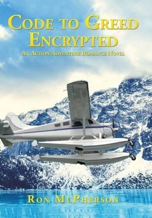 Code to Greed Encrypted: An Action Adventure Romance Novel av Ron McPherson (Hardcover)