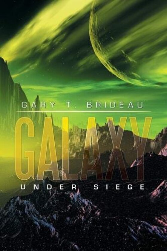 Galaxy: Under Siege av Gary T. Brideau (Paperback)
