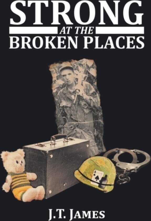 Strong at the Broken Places av J T James (Hardcover)