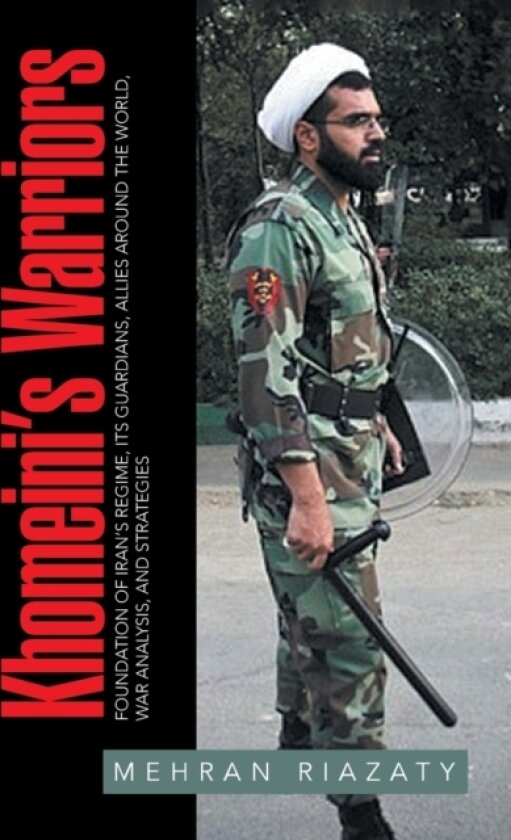 Khomeini's Warriors av Mehran Riazaty (Paperback)