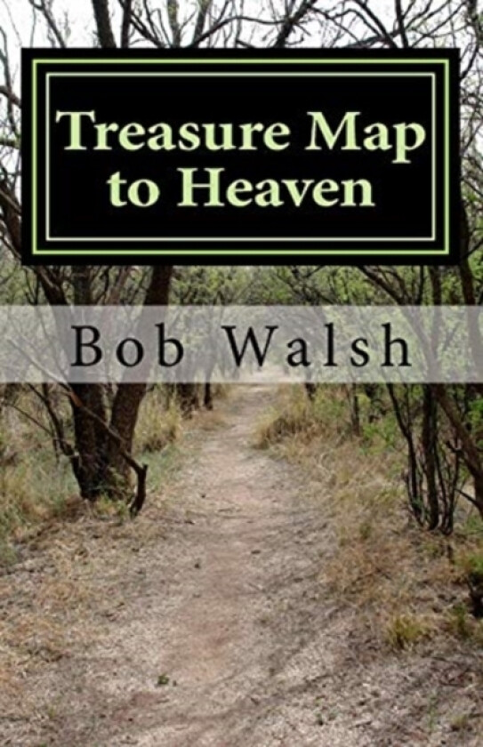 Treasure Map to Heaven av Bob Walsh (Paperback)