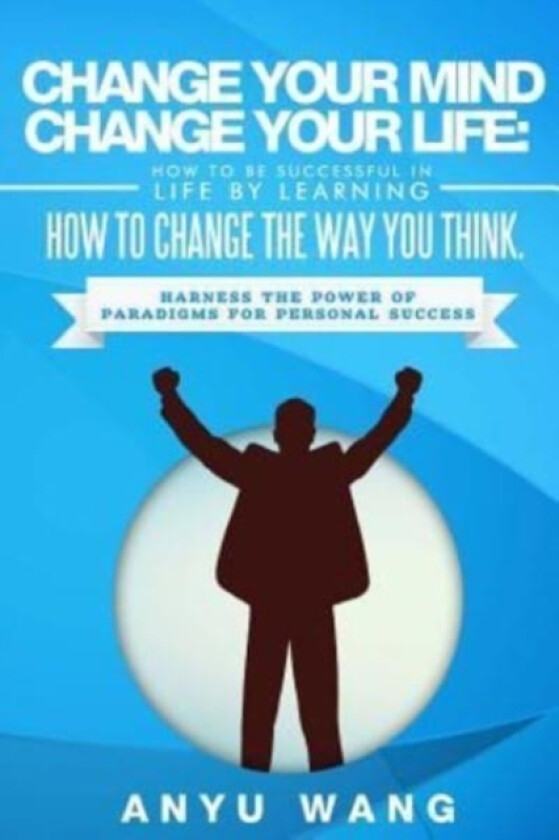 Change Your Mind Change Your Life av Anyu Wang (Paperback)