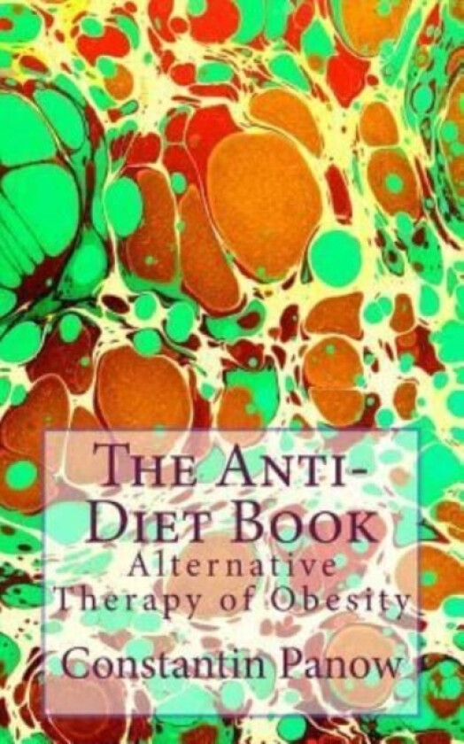 The Anti-Diet Book av Constantin Panow (Paperback)