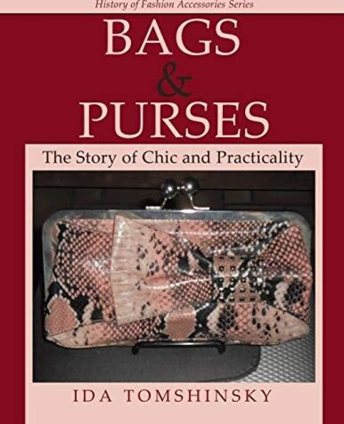 Bags & Purses: The Story of Chic and Practicality av Ida Tomshinsky (Paperback)