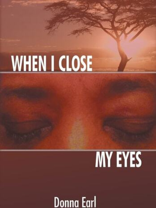 When I Close My Eyes av Donna Earl (Hardcover)