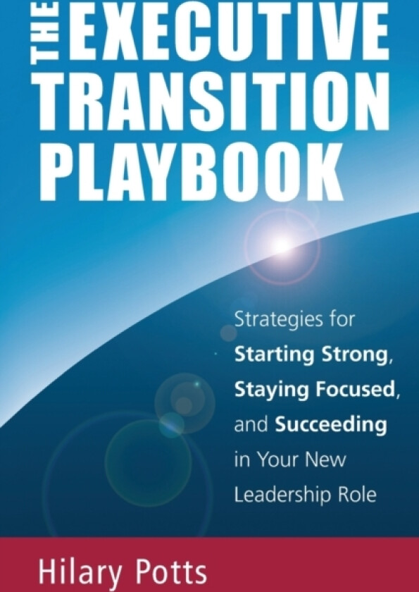 The Executive Transition Playbook av Hilary Potts (Paperback)
