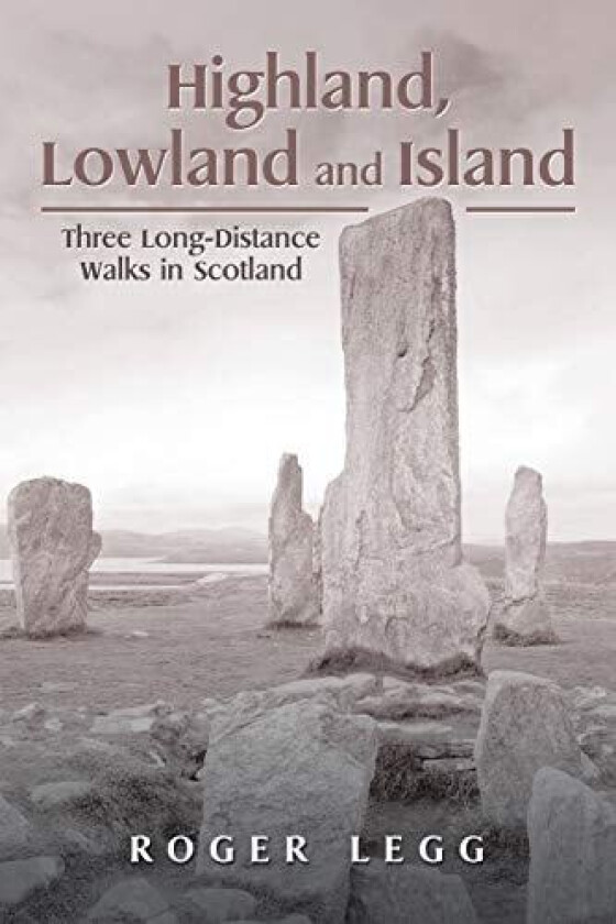 Highland, Lowland and Island: Three Long-Distance Walks in the Scotland av Roger Legg (Paperback)