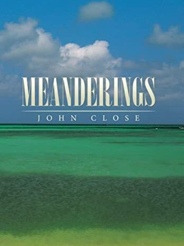 Meanderings av John Close (Hardcover)