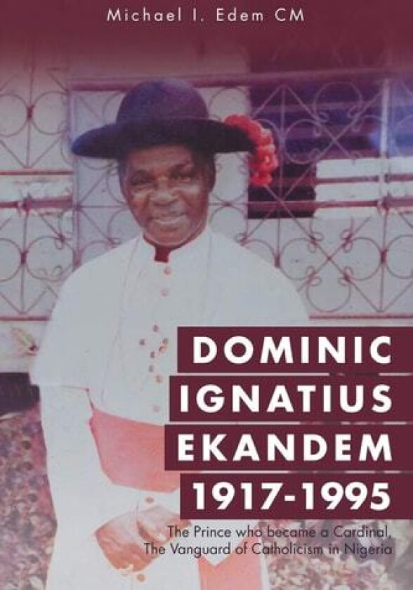 Dominic Ignatius Ekandem 1917-1995 av Michael I Edem CM (Paperback)