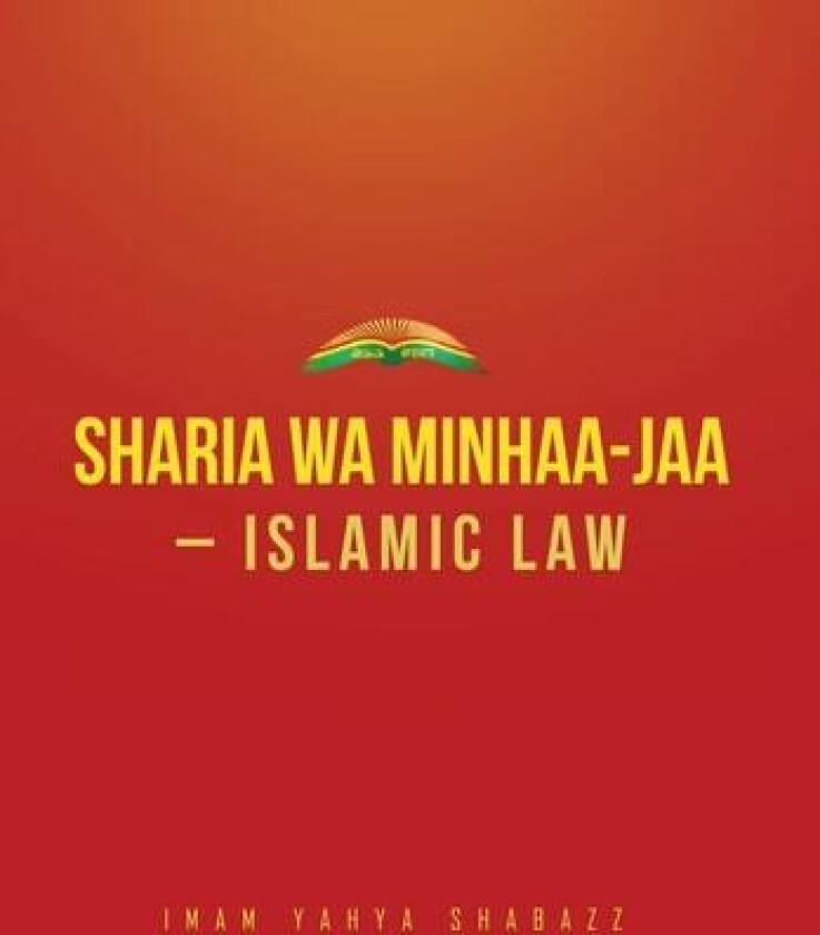 Sharia wa Minhaa-jaa-Islamic Law av Imam Yahya Shabazz (Hardcover)