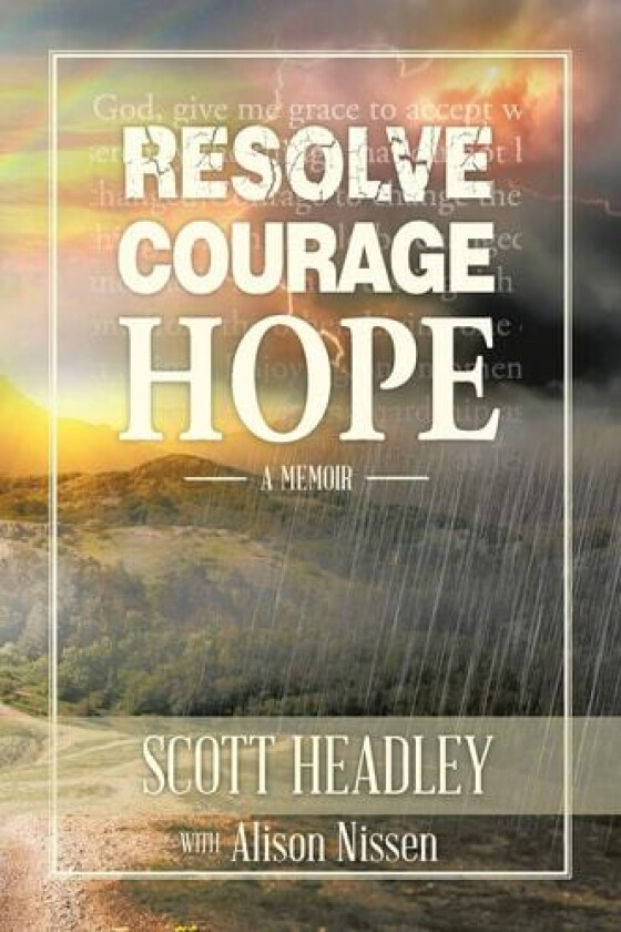 Resolve, Courage, Hope av Scott Headley, Alison Nissen (Paperback)