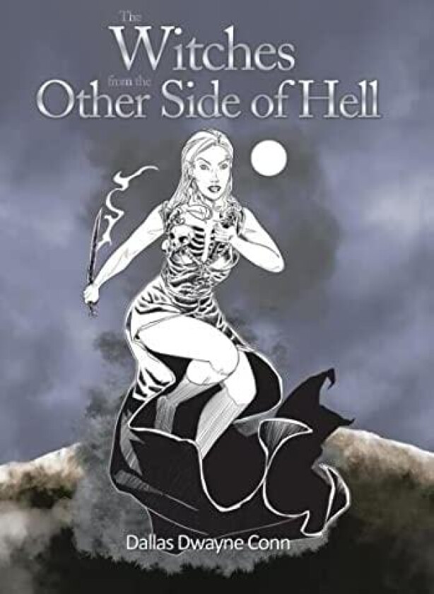 The Witches from the Other Side of Hell av Dallas Dwayne Conn (Hardcover)