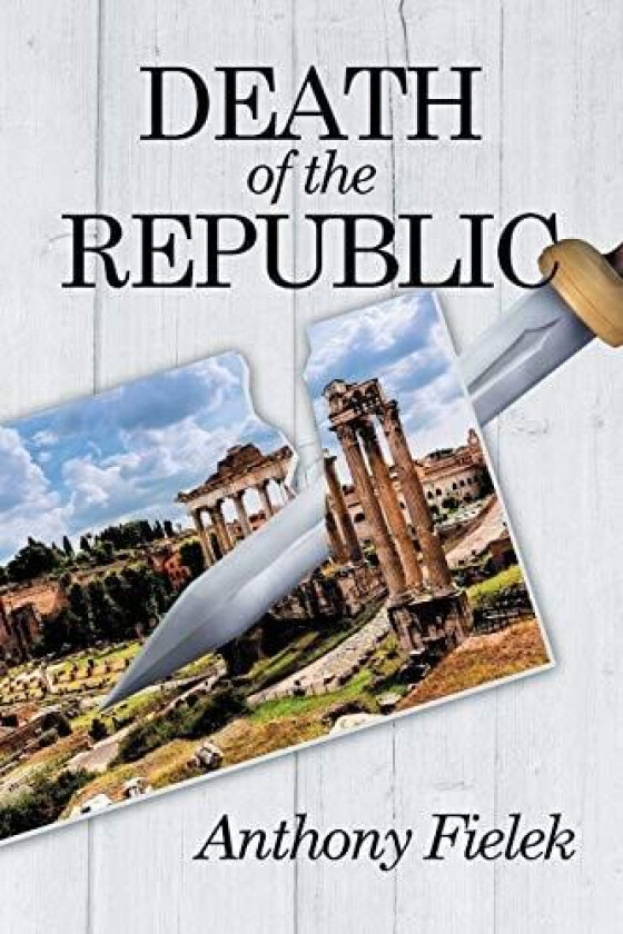 Death of the Republic av Anthony Fielek (Paperback)