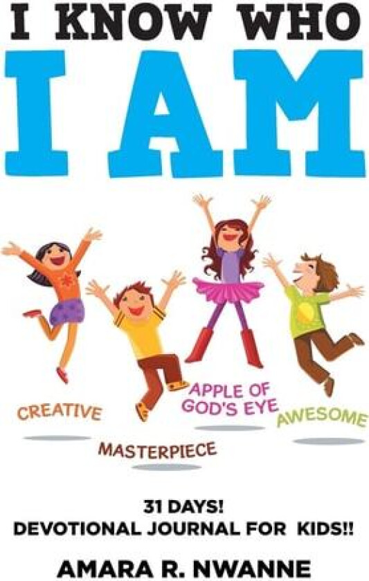 I Know Who I Am: 31 DAYS! Devotional Journal For Kids!! av Amara R. Nwanne (Diary)