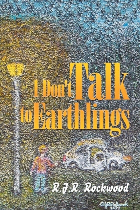 I Don't Talk to Earthlings av R J R Rockwood (Paperback)
