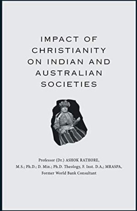 Impact of Christianity on Indian and Australian Societies av Ashok Rathore (Paperback)
