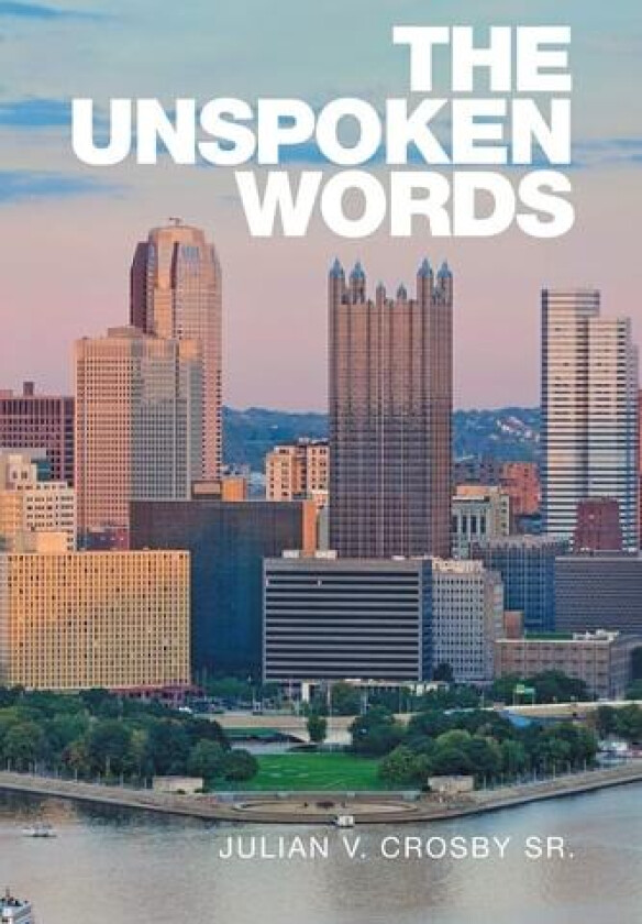 The Unspoken Words av Julian V Sr Crosby (Paperback)