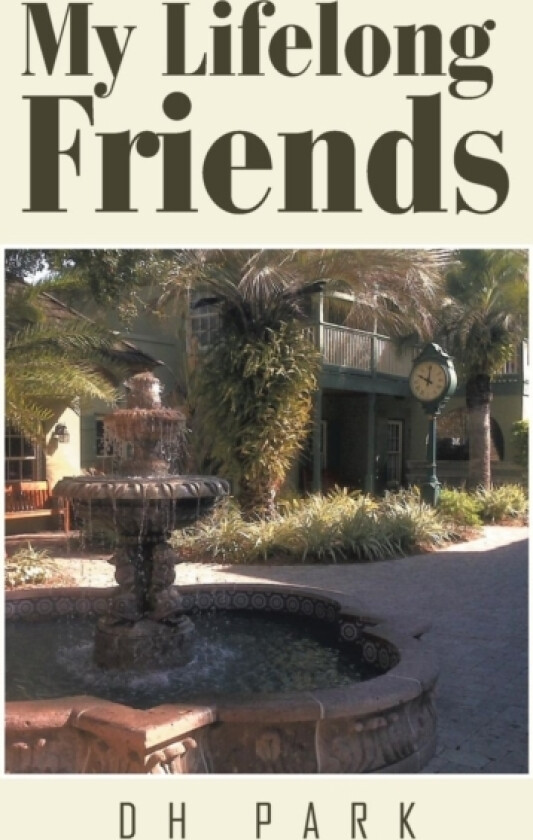 My Lifelong Friends av Dh Park (Paperback)