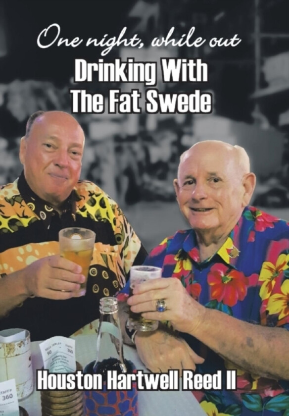 One Night, While Out Drinking with the Fat Swede av Houston Hartwell II Reed (Hardcover)