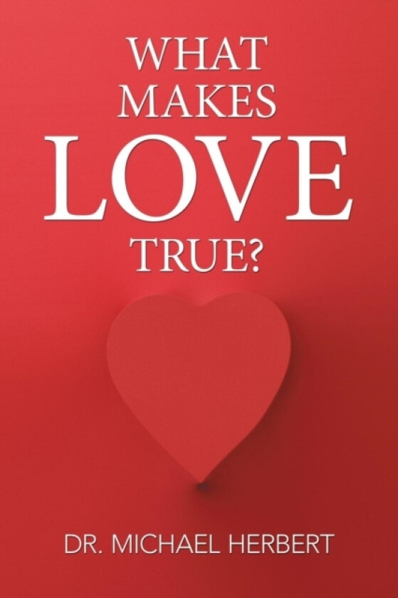 What Makes Love True? av Dr Michael Herbert (Paperback)