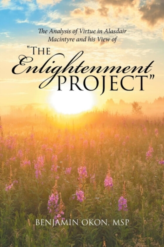 The Analysis of Virtue in Alasdair MacIntyre and His View of "The Enlightenment Project" av Msp Benjamin Okon (Paperback)