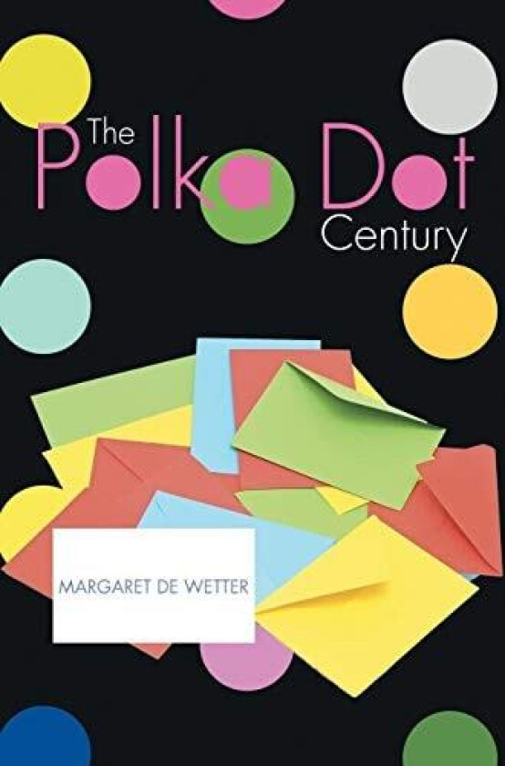 The Polka Dot Century av Margaret B. De Wetter (Paperback)