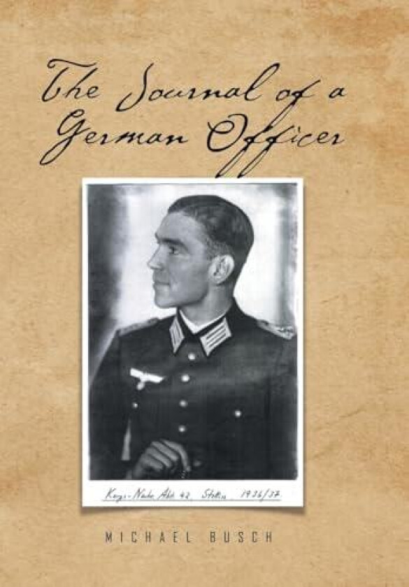 The Journal of a German Officer av Michael Busch (Hardcover)