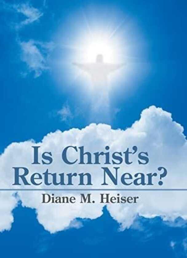 Is Christ's Return Near? av Diane M Heiser (Hardcover)