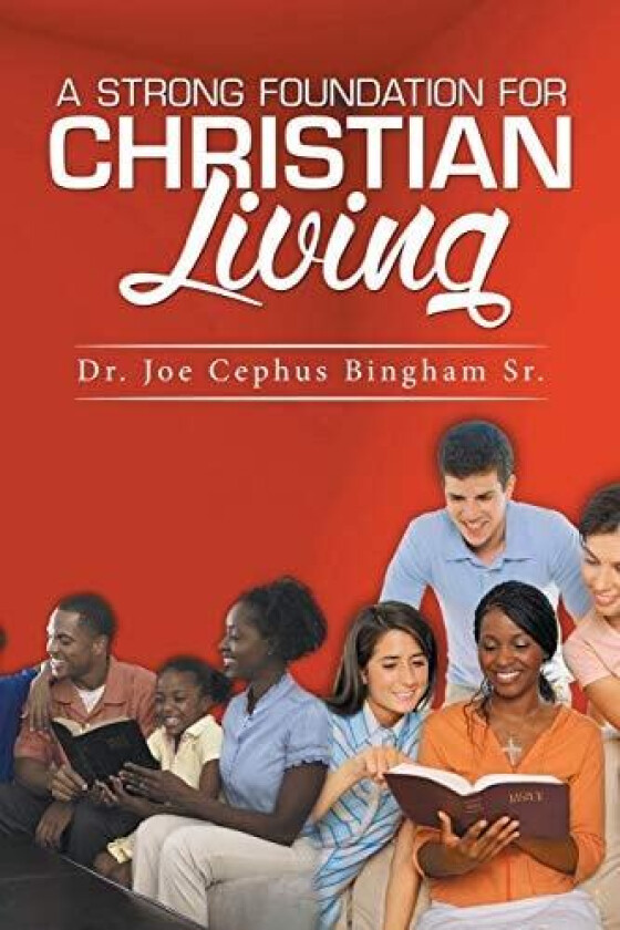 A Strong Foundation For Christian Living av Dr Joe Cephus Sr Bingham (Paperback)