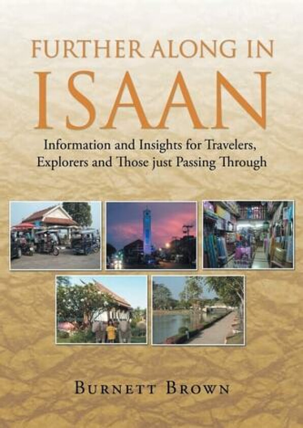 Further Along In Isaan av Burnett Brown (Paperback)